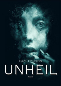 Carl Denning — Unheil