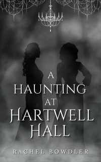 Rachel Bowdler — A Haunting at Hartwell Hall