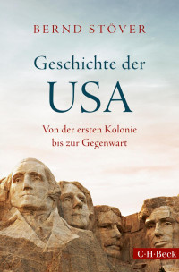 Stöver, Bernd — Geschichte der USA: Von der ersten Kolonie bis zur Gegenwart