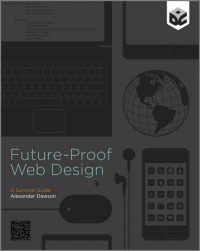 Dawson, Alexander — Future-Proof Web Design: A Survival Guide