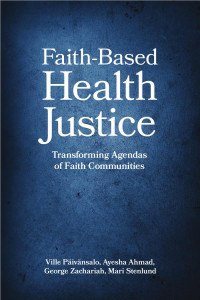 Ville Päivänsalo, Ayesha Ahmad, Mari Stenlund & George Zachariah — Faith-Based Health Justice