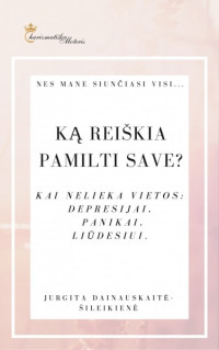 Jurgita Dainauskaitė-Šileikienė — Ką reiškia pamilti save?