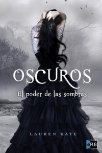 Lauren Kate — Oscuros 02 - El poder de las sombras