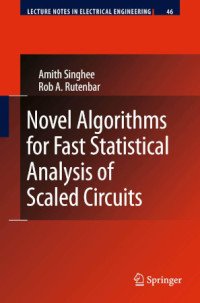 Amith Singhee; Rob A. Rutenbar — Novel Algorithms for Fast Statistical Analysis of Scaled Circuits