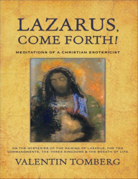 Valentin Tomberg — Lazarus, Come Forth!: Meditations of a Christian Esotericist on the Mysteries of the Raising of Lazarus