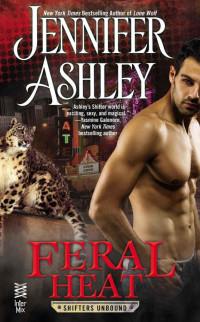 Jennifer Ashley [Ashley, Jennifer] — Feral Heat: Shifters Unbound Novella