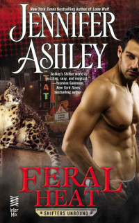 Ashley, Jennifer — Feral Heat. A Shifters Unbound Novella