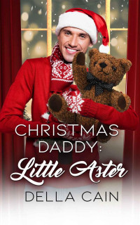 Della Cain — Christmas Daddy: Little Aster: Age Play Daddy Weihnachten Romanze