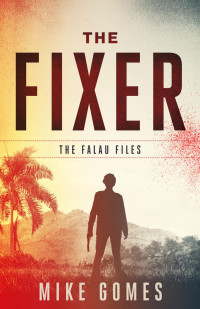 Mike Gomes — The Fixer (Falau Files #1)