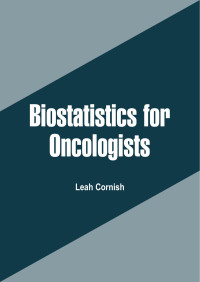 Leah Cornish — Biostatistics for Oncologists