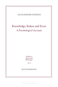 Alexander Dinges — Knowledge, Stakes and Error. A Psychological Account