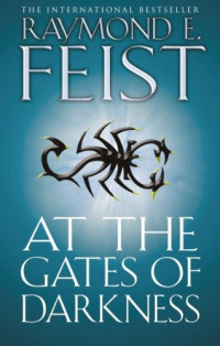 Raymond E Feist & Raymond E. Feist — At the Gates of Darkness