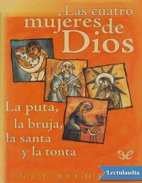 Guy Bechtel — Las Cuatro Mujeres De Dios