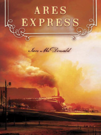 Ian Mcdonald — Ares Express