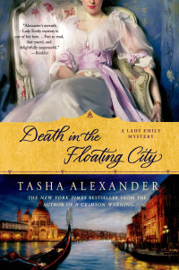 Tasha Alexander [Alexander, Tasha] — Death in the Floating City: A Lady Emily Mystery