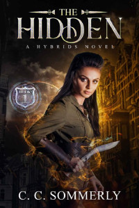 C.C. Sommerly [Sommerly, C.C.] — The Hidden (The Hybrids Book 1)