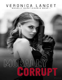 Veronica Lancet — Morally corrupt (Morally questionable 1)