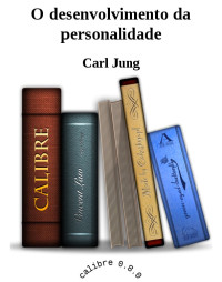 Carl Jung — O desenvolvimento da personalidade