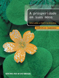 Yoshihico Iuassaca — A prosperidade em suas mãos