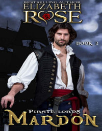 Elizabeth Rose [Rose, Elizabeth] — Mardon (Pirate Lords Series Book 2)