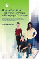 Gail Hawkins — How to Find Work that Works for People with Asperger Syndrome