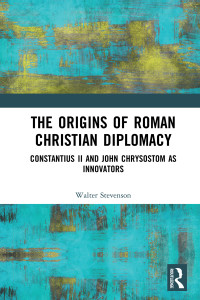 Walter Stevenson; — The Origins of Roman Christian Diplomacy