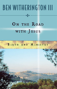 Ben Witherington, III; — On the Road with Jesus