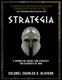 Charles S. Oliviero — Strategia: A Primer on Theory and Strategy for Students of War (Essential Guides to War and Warfare)