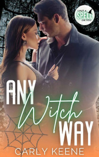 Carly Keene — Any Witch Way: A Short, Sweet, Steamy Instalove Romance