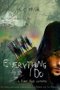M.C. Frank — Everything I Do: a Robin Hood romance (Rosa Fitzwalter Book 1)