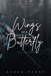 Ayden Perry — Wings of a Butterfly (Butterfly Effect Duet Book 1)