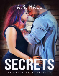 A.R. Hall — Secrets: An ABCs of Love Novel
