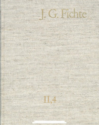 Johann Gottlieb Fichte — J. G. Fichte-Gesamtausgabe 11,4