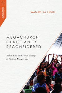 Wanjiru M. Gitau — Megachurch Christianity Reconsidered