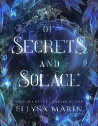 Marin, Ellysa — Of Secrets and Solace: A slow-burn, dark romantasy (The Children of Fate Book 1)