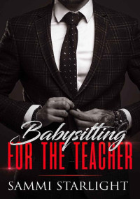 Sammi Starlight — Babysitting for the Teacher (Babysitting Series Book 3)