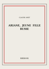 Claude Anet — Ariane, jeune fille russe