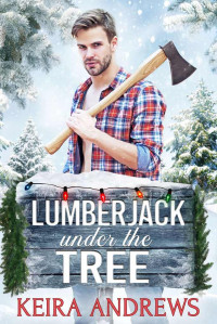 Keira Andrews — Lumberjack Under the Tree