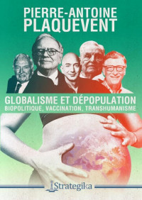 Pierre-Antoine Plaquevent — Globalisme et Dépopulation
