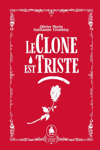 Olivier Morin & Guillaume Tremblay [Morin, Olivier & Tremblay, Guillaume] — Le clone est triste