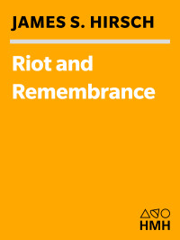 James S. Hirsch — Riot and Remembrance