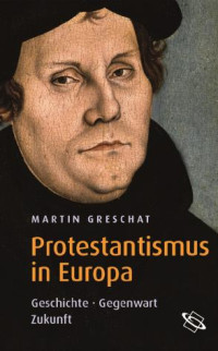 Martin Greschat — Protestantismus in Europa