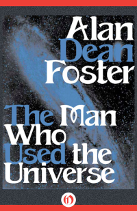 Alan Dean Foster — Man Who Used the Universe