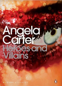 Angela Carter — Heroes and Villains