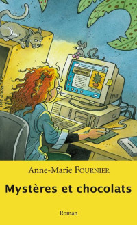 Anne-Marie Fournier [Fournier, Anne-Marie] — Mystères et chocolats