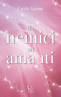 Aarons Carrie — Da nemici ad amanti (Italian Edition)