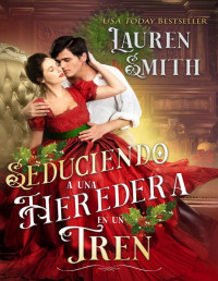 Lauren Smith — Seduciendo a una heredera en un tren