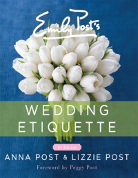 Anna Post & Lizzie Post — Emily Post's Wedding Etiquette, 6e