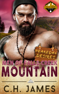 C.H. James — Peaked Desires: A Steamy Mountain Man Romance (Mountain Men of Falls Creek Book 4)