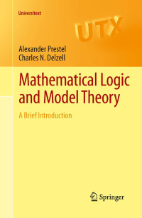 Alexander Prestel, Charles Delzell — Mathematical Logic and Model Theory